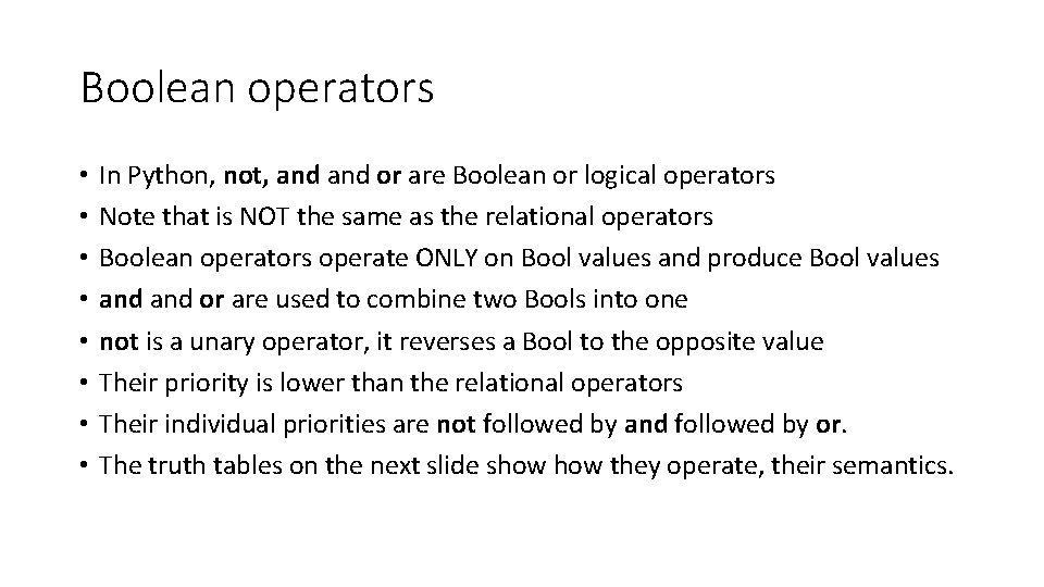 Boolean operators • • In Python, not, and or are Boolean or logical operators