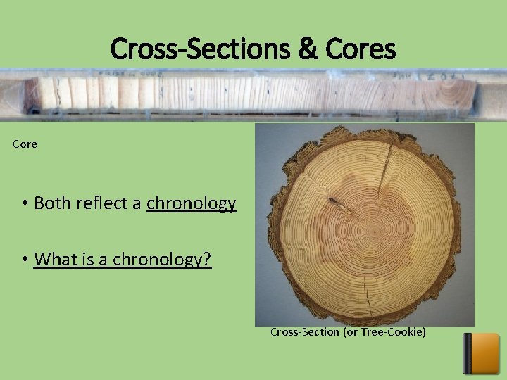 Cross-Sections & Cores Core • Both reflect a chronology • What is a chronology?