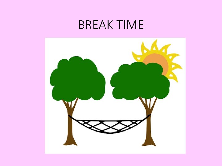 BREAK TIME 