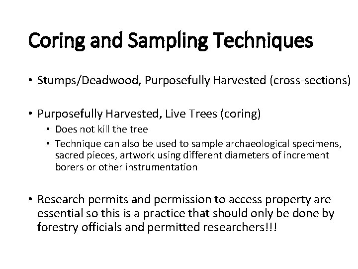 Coring and Sampling Techniques • Stumps/Deadwood, Purposefully Harvested (cross-sections) • Purposefully Harvested, Live Trees