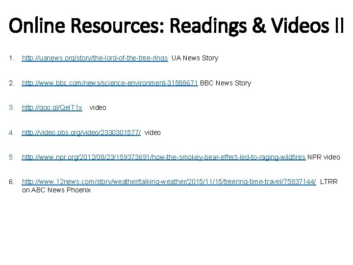 Online Resources: Readings & Videos II 1. http: //uanews. org/story/the-lord-of-the-tree-rings UA News Story 2.