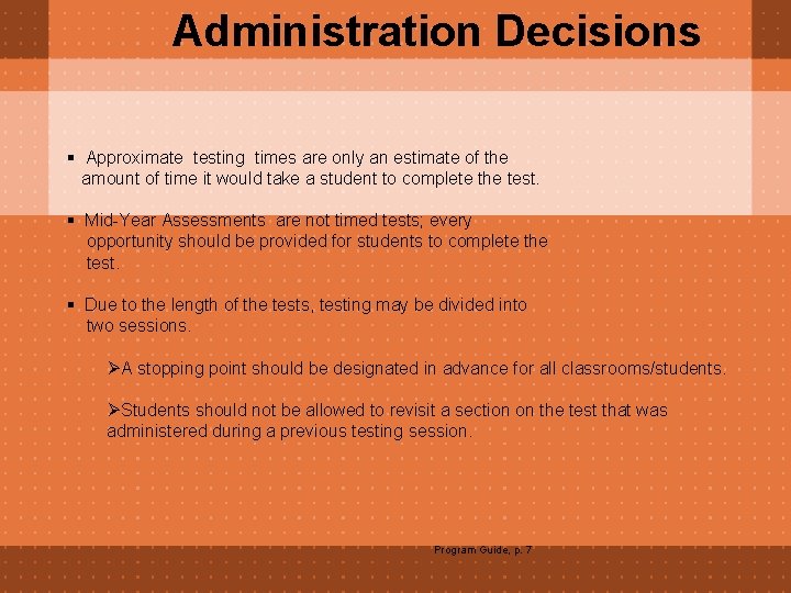 Administration Decisions § Approximate testing times are only an estimate of the amount of