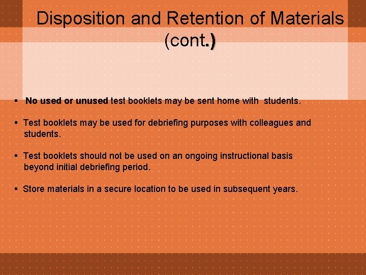 Disposition and Retention of Materials (cont. ) § No used or unused test booklets