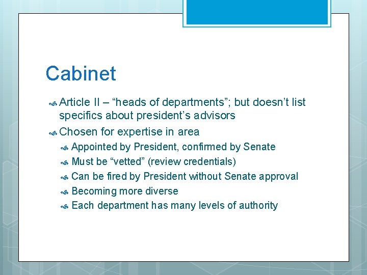 Cabinet Article II – “heads of departments”; but doesn’t list specifics about president’s advisors