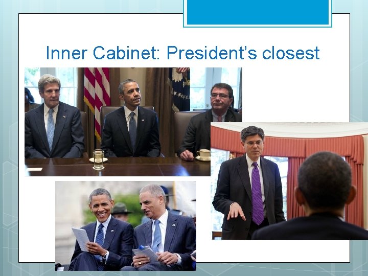 Inner Cabinet: President’s closest advisors 
