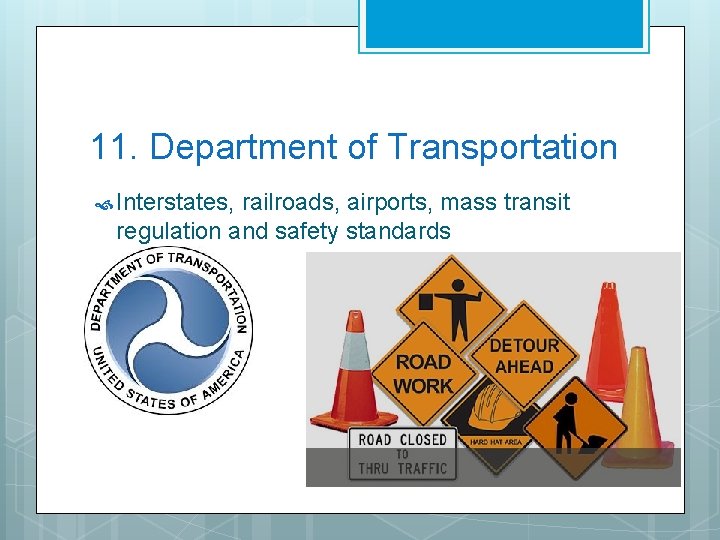 11. Department of Transportation Interstates, railroads, airports, mass transit regulation and safety standards 