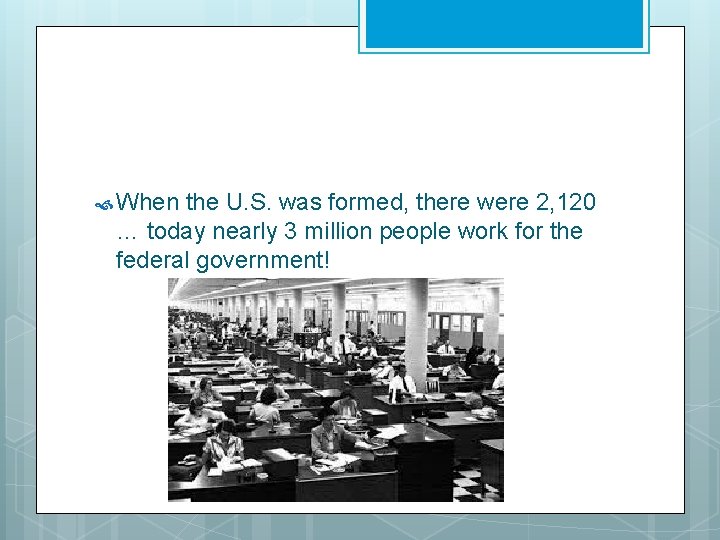  When the U. S. was formed, there were 2, 120 … today nearly