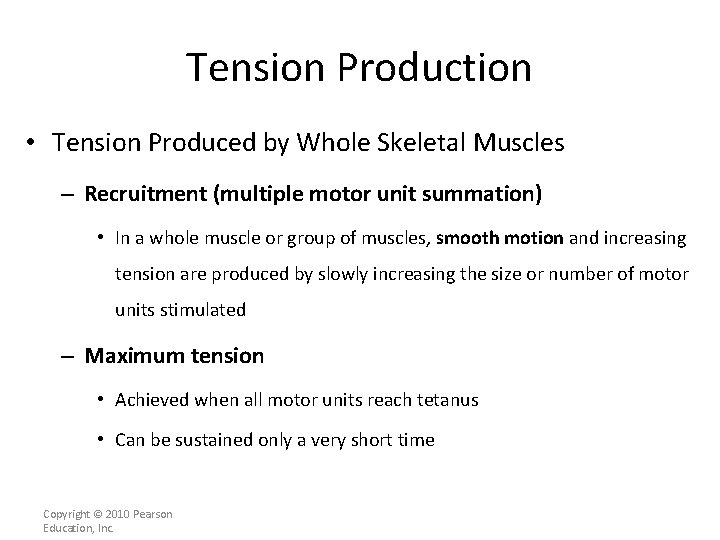 Tension Production • Tension Produced by Whole Skeletal Muscles – Recruitment (multiple motor unit