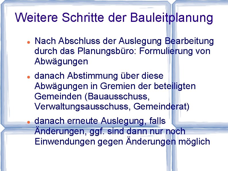 Weitere Schritte der Bauleitplanung Nach Abschluss der Auslegung Bearbeitung durch das Planungsbüro: Formulierung von Weitere Schritte der Bauleitplanung Nach Abschluss der Auslegung Bearbeitung durch das Planungsbüro: Formulierung von