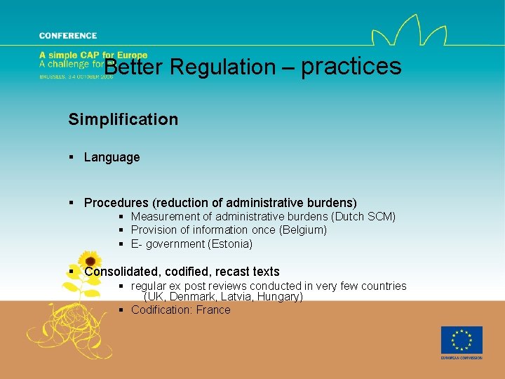 Better Regulation – practices Simplification § Language § Procedures (reduction of administrative burdens) §