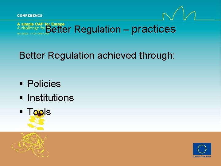 Better Regulation – practices Better Regulation achieved through: § Policies § Institutions § Tools