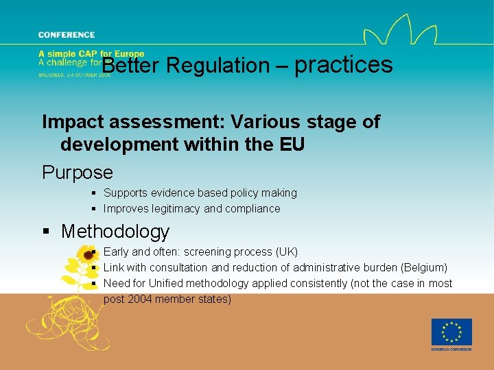 Better Regulation – practices Impact assessment: Various stage of development within the EU Purpose