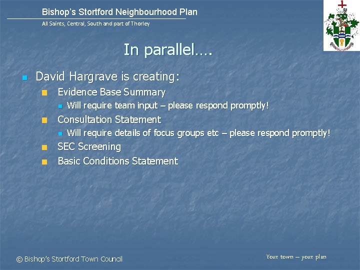 Bishop’s Stortford Neighbourhood Plan All Saints, Central, South and part of Thorley In parallel….