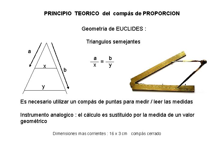PRINCIPIO TEORICO del compás de PROPORCION Geometría de EUCLIDES : Triangulos semejantes a x