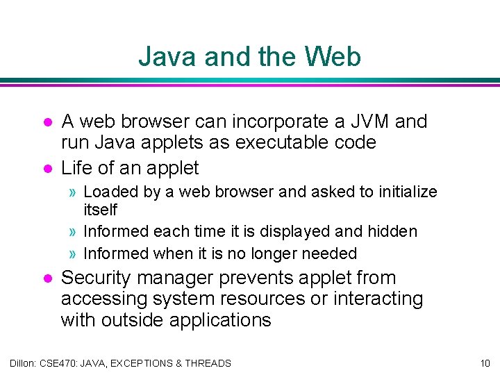 Java and the Web l l A web browser can incorporate a JVM and