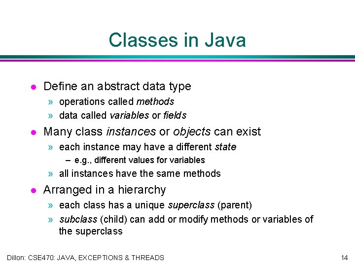 Classes in Java l Define an abstract data type » operations called methods »