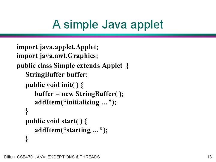 A simple Java applet import java. applet. Applet; import java. awt. Graphics; public class