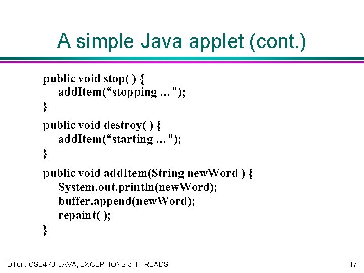 A simple Java applet (cont. ) public void stop( ) { add. Item(“stopping …”);