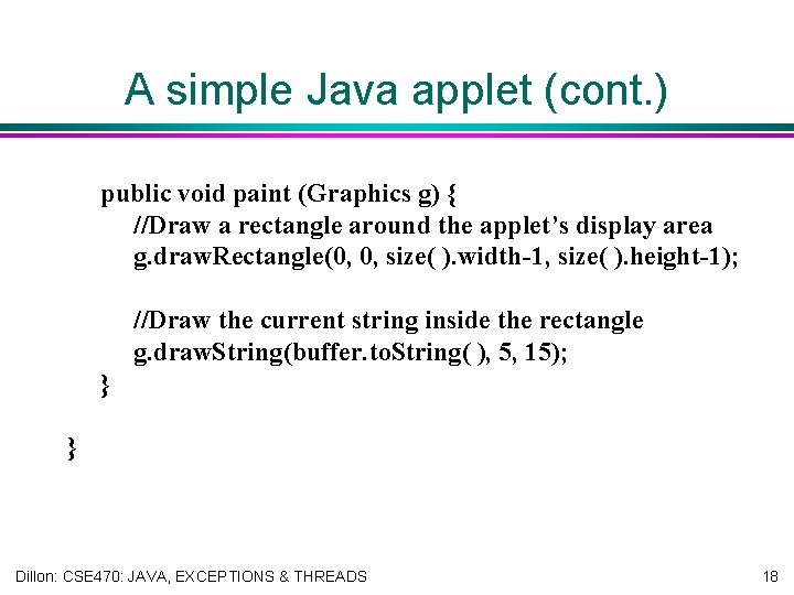 A simple Java applet (cont. ) public void paint (Graphics g) { //Draw a