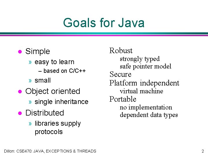 Goals for Java l Simple » easy to learn – based on C/C++ »