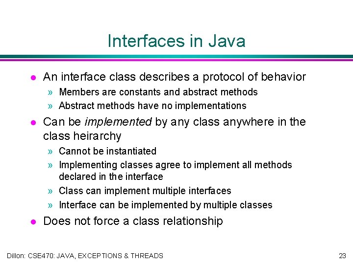 Interfaces in Java l An interface class describes a protocol of behavior » Members