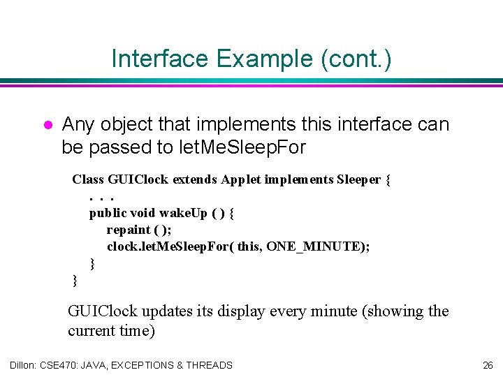 Interface Example (cont. ) l Any object that implements this interface can be passed