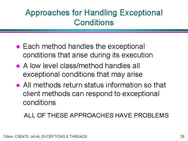 Approaches for Handling Exceptional Conditions l l l Each method handles the exceptional conditions