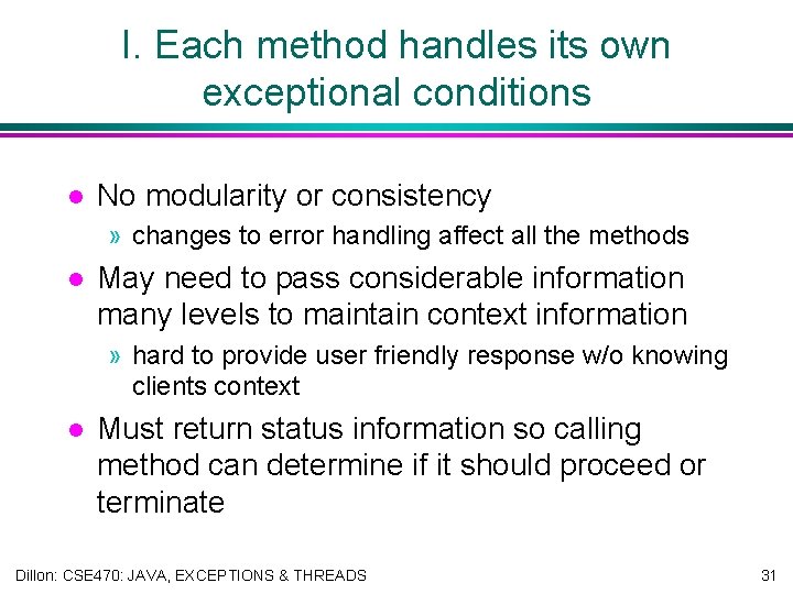 I. Each method handles its own exceptional conditions l No modularity or consistency »