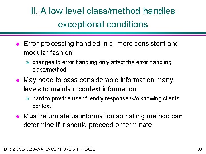 II. A low level class/method handles exceptional conditions l Error processing handled in a