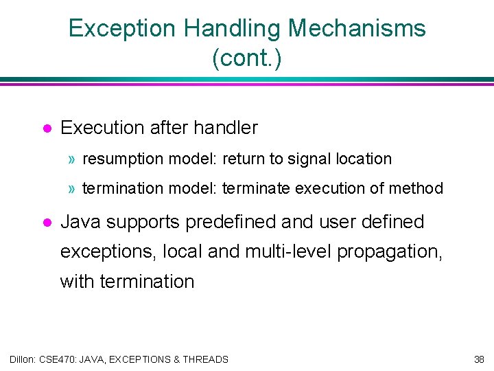 Exception Handling Mechanisms (cont. ) l Execution after handler » resumption model: return to