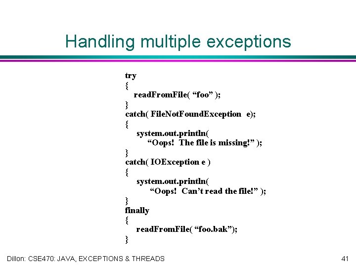 Handling multiple exceptions try { read. From. File( “foo” ); } catch( File. Not.