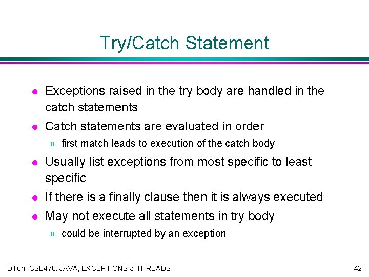 Try/Catch Statement l Exceptions raised in the try body are handled in the catch