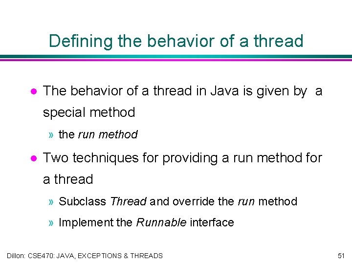 Defining the behavior of a thread l The behavior of a thread in Java