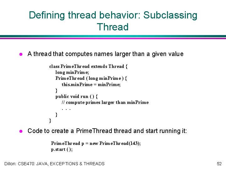 Defining thread behavior: Subclassing Thread l A thread that computes names larger than a