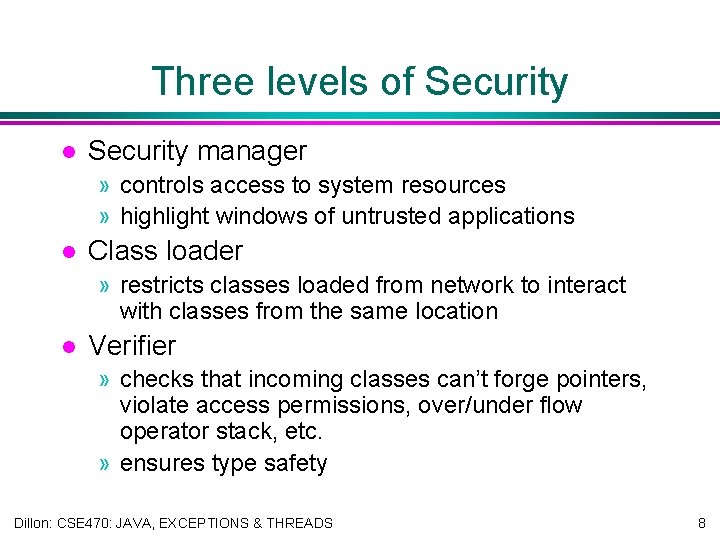 Three levels of Security l Security manager » controls access to system resources »