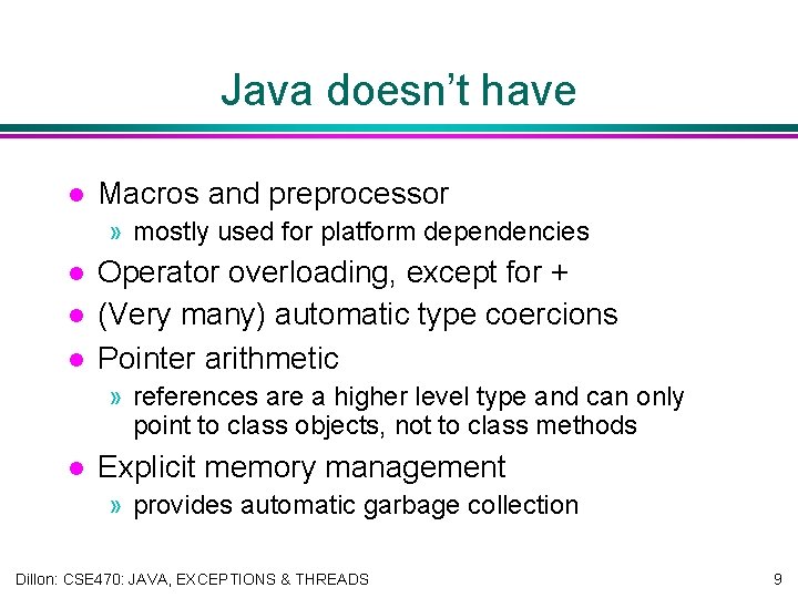 Java doesn’t have l Macros and preprocessor » mostly used for platform dependencies l