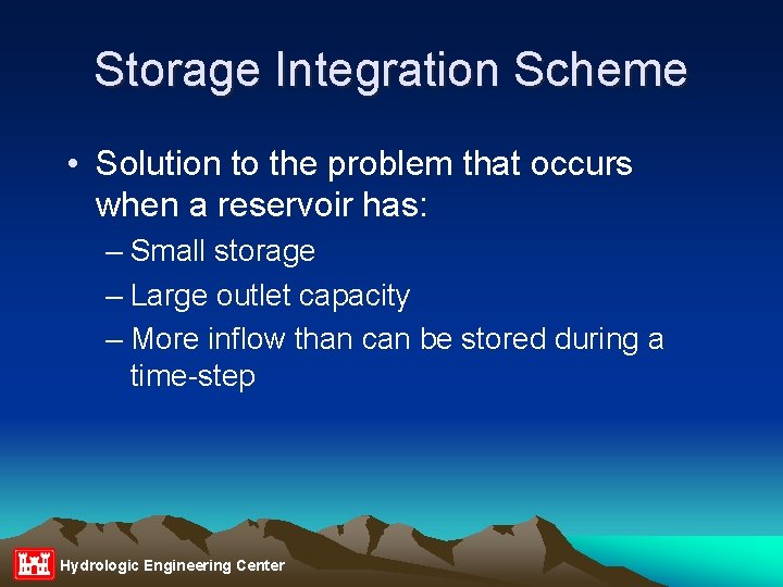 Storage Integration Scheme • Solution to the problem that occurs when a reservoir has: