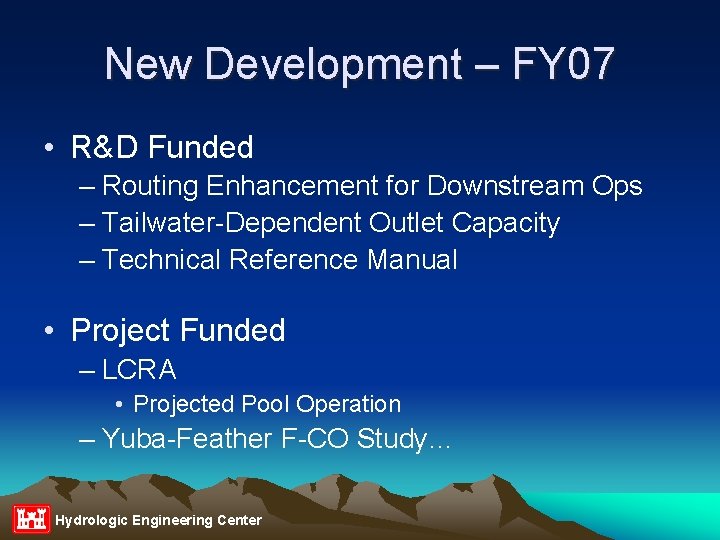 New Development – FY 07 • R&D Funded – Routing Enhancement for Downstream Ops