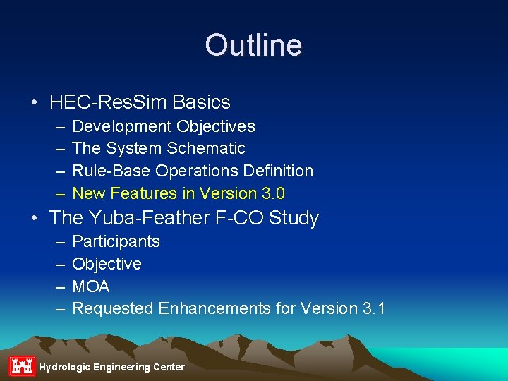 Outline • HEC-Res. Sim Basics – – Development Objectives The System Schematic Rule-Base Operations