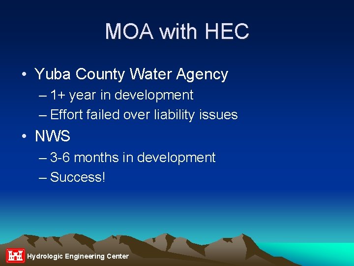 MOA with HEC • Yuba County Water Agency – 1+ year in development –