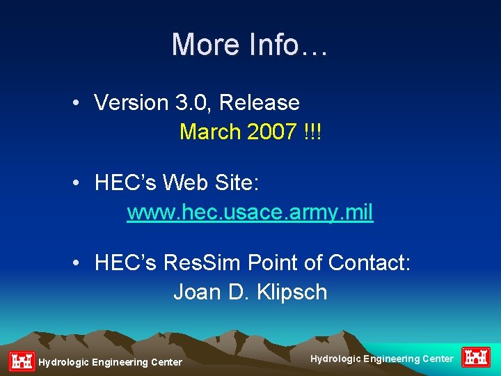 More Info… • Version 3. 0, Release March 2007 !!! • HEC’s Web Site:
