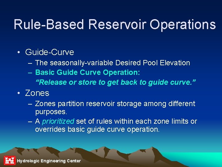 Rule-Based Reservoir Operations • Guide-Curve – The seasonally-variable Desired Pool Elevation – Basic Guide