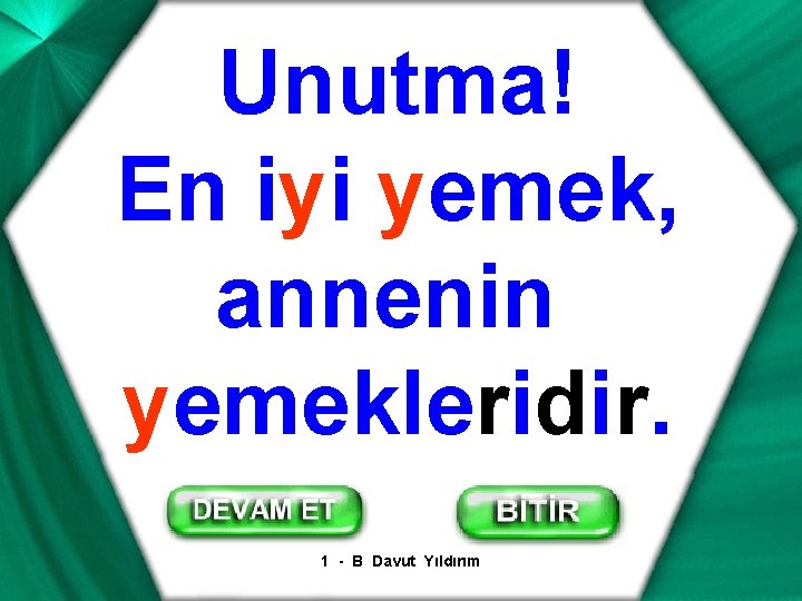 Unutma! En iyi yemek, annenin yemekleridir. 1 - B Davut Yıldırım 