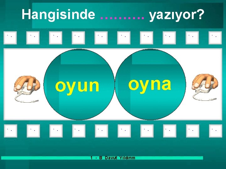 Hangisinde ………. yazıyor? oyun oyna 1 - B Davut Yıldırım 