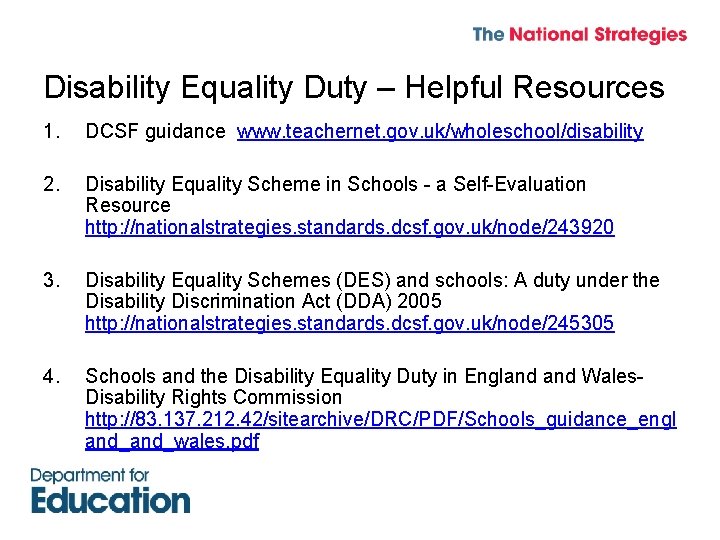 Disability Equality Duty – Helpful Resources 1. DCSF guidance www. teachernet. gov. uk/wholeschool/disability 2.