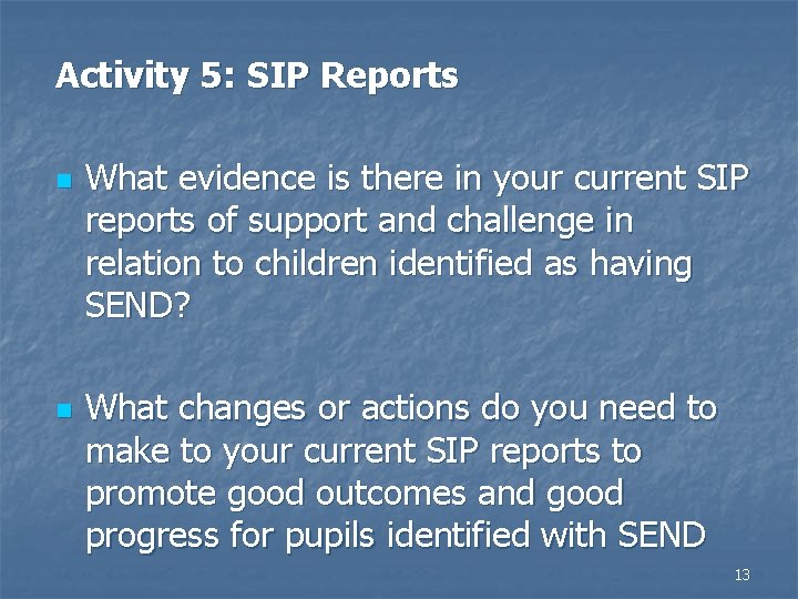 Activity 5: SIP Reports n n What evidence is there in your current SIP