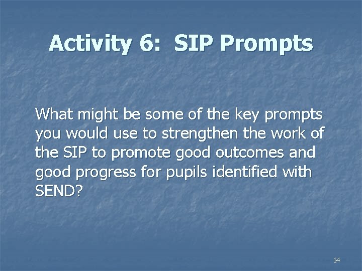 Activity 6: SIP Prompts What might be some of the key prompts you would