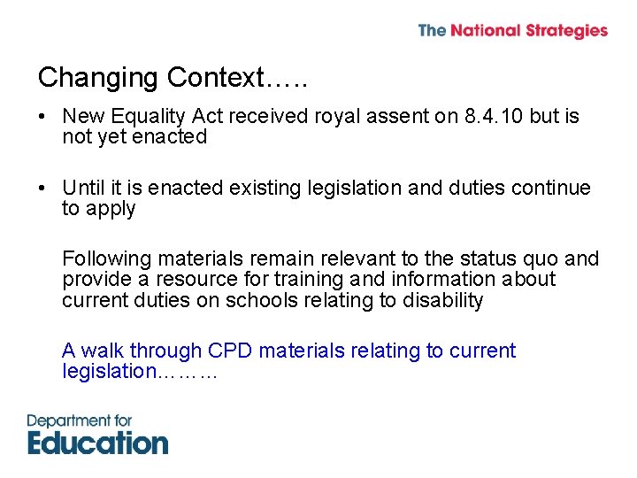 Changing Context…. . • New Equality Act received royal assent on 8. 4. 10