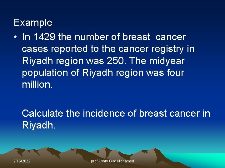 Example • In 1429 the number of breast cancer cases reported to the cancer