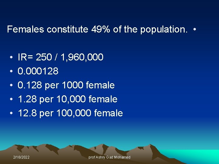 Females constitute 49% of the population. • • • IR= 250 / 1, 960,
